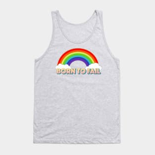 ∆∆∆ BORN TO FAIL ∆∆∆ Tank Top